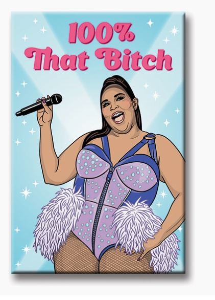 100% That Bitch Magnet