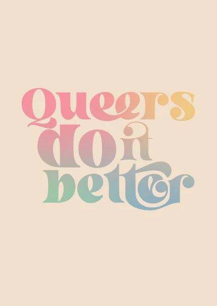 Queers Do it Better A5 print