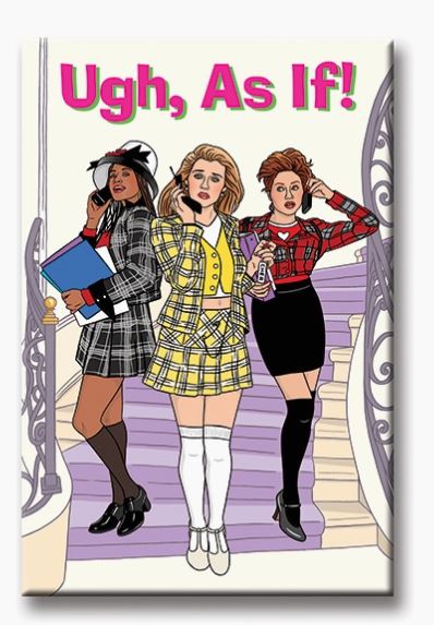 Ugh As If Clueless Magnet