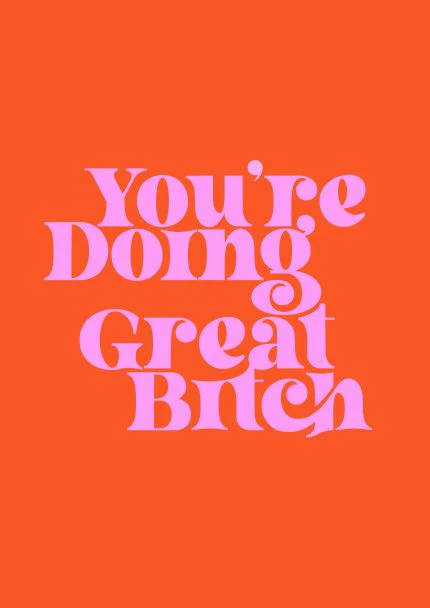 Your Doing Great Bitch A5 print